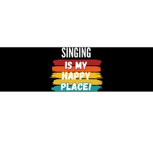 Singing Lover Gifts Singing Is My Happy Place Bumper Sticker