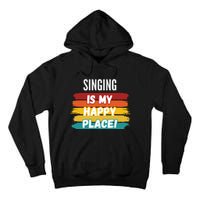 Singing Lover Gifts Singing Is My Happy Place Tall Hoodie