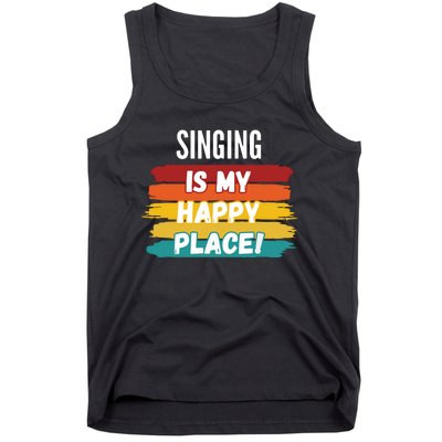 Singing Lover Gifts Singing Is My Happy Place Tank Top