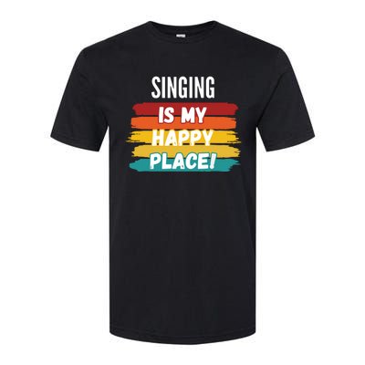 Singing Lover Gifts Singing Is My Happy Place Softstyle CVC T-Shirt