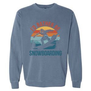 Snowboarding Lover Humor Design Funny Snowboarder Gift Garment-Dyed Sweatshirt