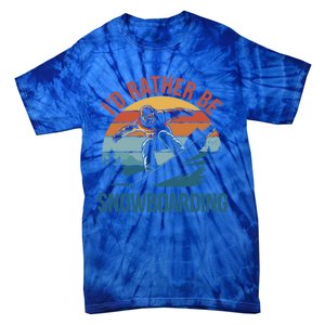 Snowboarding Lover Humor Design Funny Snowboarder Gift Tie-Dye T-Shirt