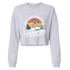 Snowboarding Lover Humor Design Funny Snowboarder Gift Cropped Pullover Crew