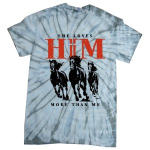 She Loves Him More Than Me Tie-Dye T-Shirt