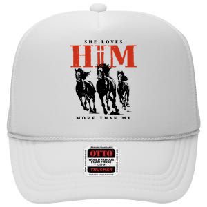 She Loves Him More Than Me High Crown Mesh Back Trucker Hat