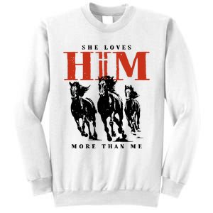 She Loves Him More Than Me Sweatshirt