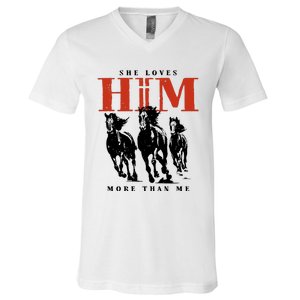 She Loves Him More Than Me V-Neck T-Shirt