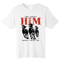 She Loves Him More Than Me Tall Fusion ChromaSoft Performance T-Shirt