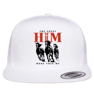 She Loves Him More Than Me Flat Bill Trucker Hat