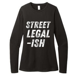 Street Legal Ish Mechanic Drag Racing Hot Rod Low Rider Car Gift Womens CVC Long Sleeve Shirt