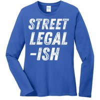 Street Legal Ish Mechanic Drag Racing Hot Rod Low Rider Car Gift Ladies Long Sleeve Shirt