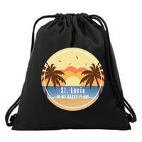 St Lucia Is My Happy Place Fun Beach Vacation Palm Trees Su Meaningful Gift Drawstring Bag