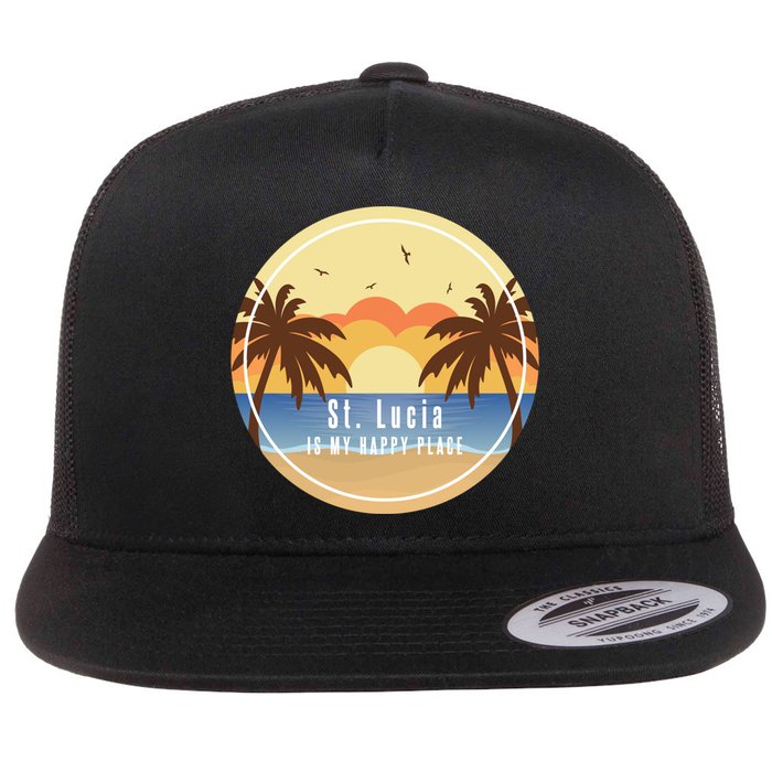 St Lucia Is My Happy Place Fun Beach Vacation Palm Trees Su Meaningful Gift Flat Bill Trucker Hat