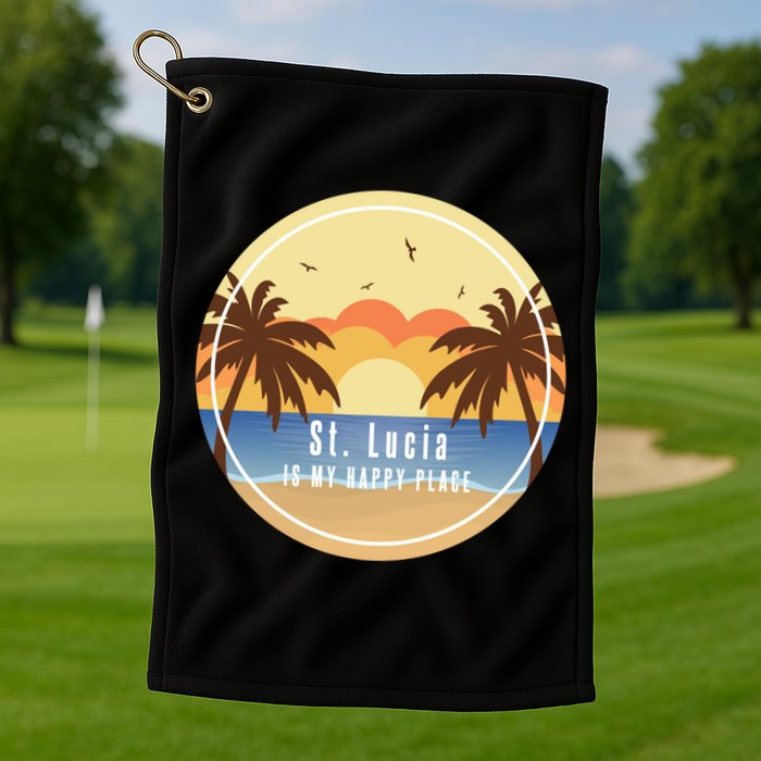 St Lucia Is My Happy Place Fun Beach Vacation Palm Trees Su Meaningful Gift Golf Towel