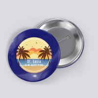 St Lucia Is My Happy Place Fun Beach Vacation Palm Trees Su Meaningful Gift Button