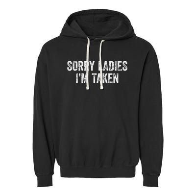 Sorry Ladies I'm Taken Garment-Dyed Fleece Hoodie