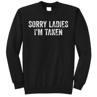 Sorry Ladies I'm Taken Tall Sweatshirt