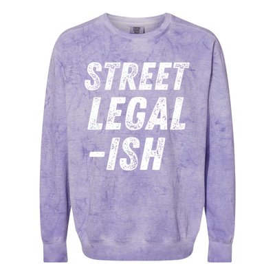 Street Legal Ish Mechanic Drag Racing Hot Rod Low Rider Car Great Gift Colorblast Crewneck Sweatshirt