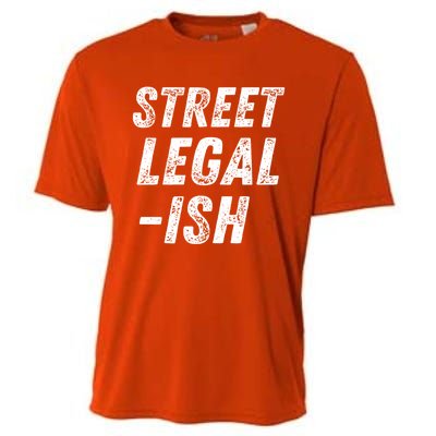 Street Legal Ish Mechanic Drag Racing Hot Rod Low Rider Car Great Gift Cooling Performance Crew T-Shirt