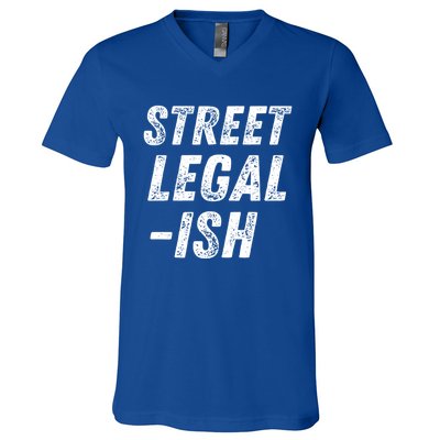 Street Legal Ish Mechanic Drag Racing Hot Rod Low Rider Car Great Gift V-Neck T-Shirt