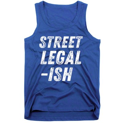 Street Legal Ish Mechanic Drag Racing Hot Rod Low Rider Car Great Gift Tank Top