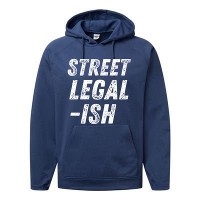 Street Legal Ish Mechanic Drag Racing Hot Rod Low Rider Car Great Gift Performance Fleece Hoodie