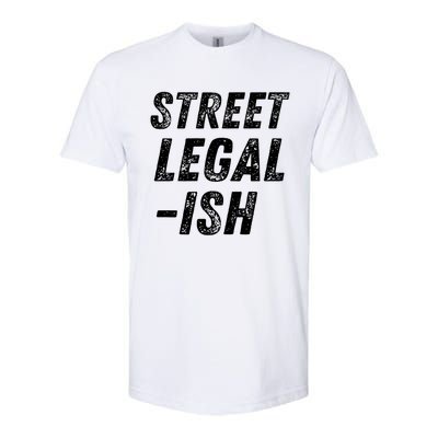 Street Legal Ish Mechanic Drag Racing Hot Rod Low Rider Car Great Gift Softstyle CVC T-Shirt