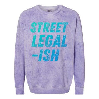 Street Legal Ish Mechanic Drag Racing Hot Rod Low Rider Car Great Gift Colorblast Crewneck Sweatshirt