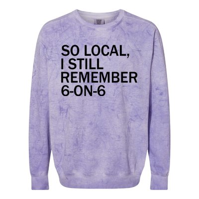 So Local I Still Remember 6 On 6 Basketball Colorblast Crewneck Sweatshirt