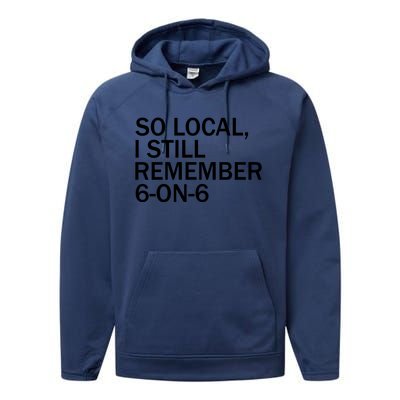 So Local I Still Remember 6 On 6 Basketball Performance Fleece Hoodie