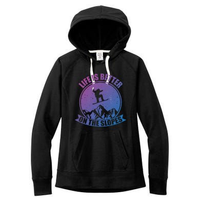 Snowboarding Life Is Better On The Slopes Cool Gift Women's Fleece Hoodie