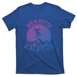 Snowboarding Life Is Better On The Slopes Cool Gift T-Shirt