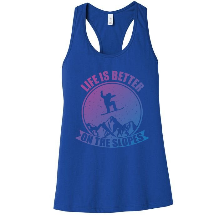 Snowboarding Life Is Better On The Slopes Cool Gift Women's Racerback Tank