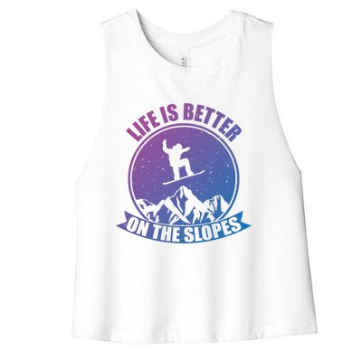 Snowboarding Life Is Better On The Slopes Cool Gift Women's Racerback Cropped Tank