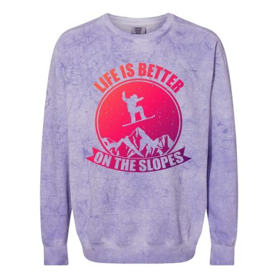 Snowboarding Life Is Better On The Slopes Cool Gift Colorblast Crewneck Sweatshirt