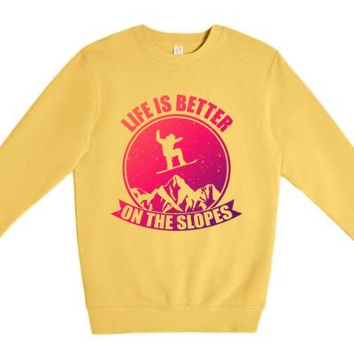 Snowboarding Life Is Better On The Slopes Cool Gift Premium Crewneck Sweatshirt