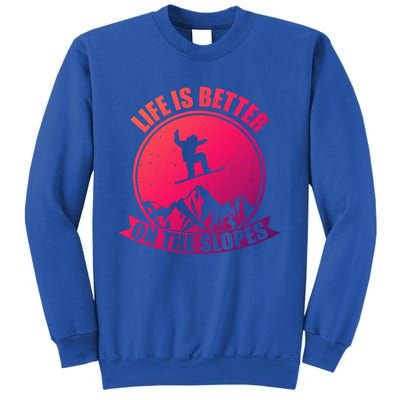 Snowboarding Life Is Better On The Slopes Cool Gift Sweatshirt