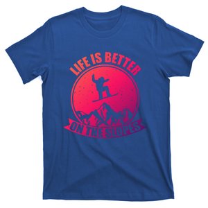 Snowboarding Life Is Better On The Slopes Cool Gift T-Shirt