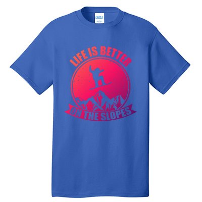 Snowboarding Life Is Better On The Slopes Cool Gift Tall T-Shirt