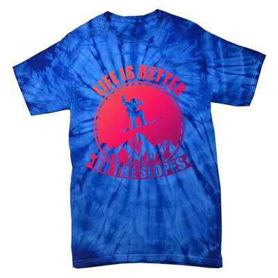 Snowboarding Life Is Better On The Slopes Cool Gift Tie-Dye T-Shirt