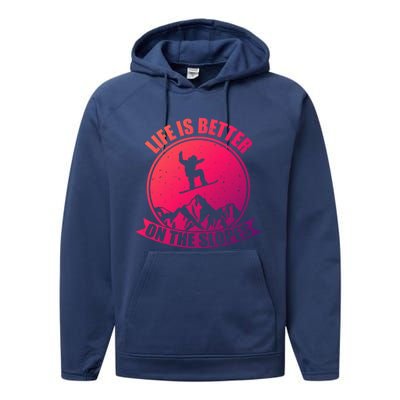 Snowboarding Life Is Better On The Slopes Cool Gift Performance Fleece Hoodie