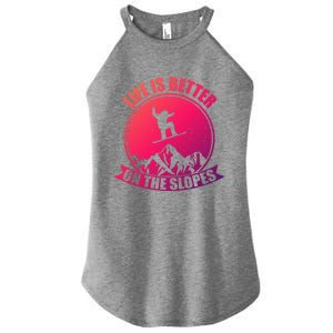 Snowboarding Life Is Better On The Slopes Cool Gift Women's Perfect Tri Rocker Tank