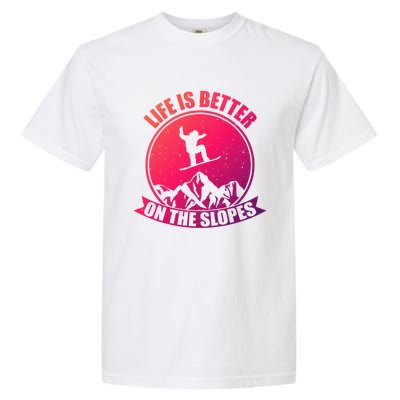 Snowboarding Life Is Better On The Slopes Cool Gift Garment-Dyed Heavyweight T-Shirt