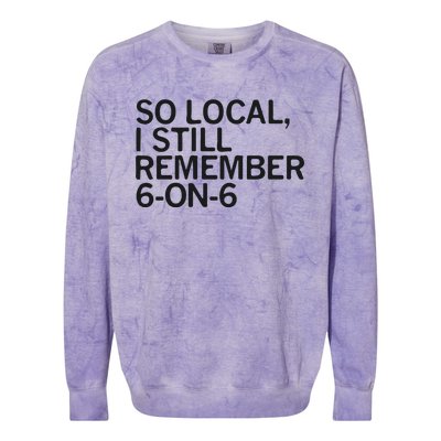 So Local I Still Remember 6 On 6 Basketball Colorblast Crewneck Sweatshirt