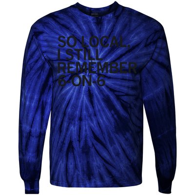 So Local I Still Remember 6 On 6 Basketball Tie-Dye Long Sleeve Shirt