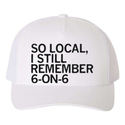 So Local I Still Remember 6 On 6 Basketball Yupoong Adult 5-Panel Trucker Hat