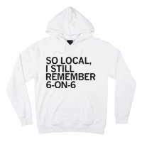 So Local I Still Remember 6 On 6 Basketball Hoodie