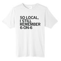 So Local I Still Remember 6 On 6 Basketball Tall Fusion ChromaSoft Performance T-Shirt