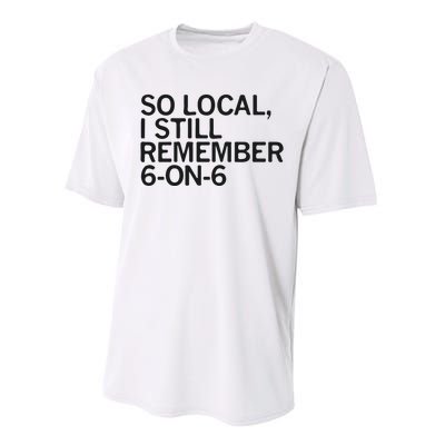 So Local I Still Remember 6 On 6 Basketball Performance Sprint T-Shirt