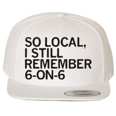 So Local I Still Remember 6 On 6 Basketball Wool Snapback Cap